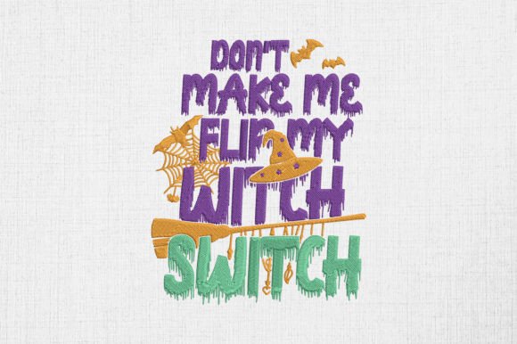 Don t Make Me Flip My Witch Switch