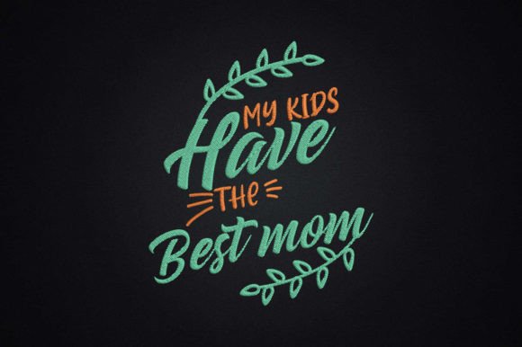 My Kids Have the Best Mom Mother s Day