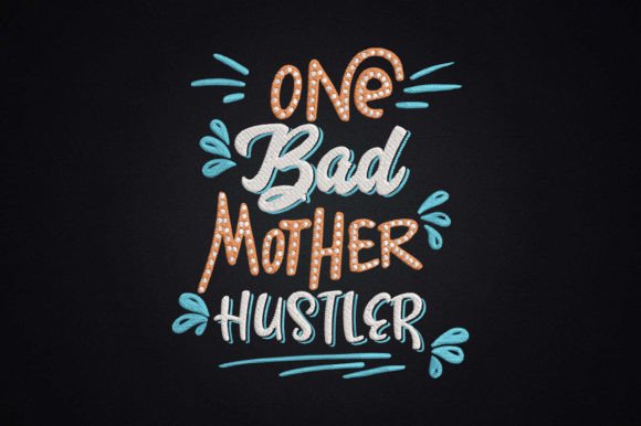 One Bad Mother Hustler Embroidery Review